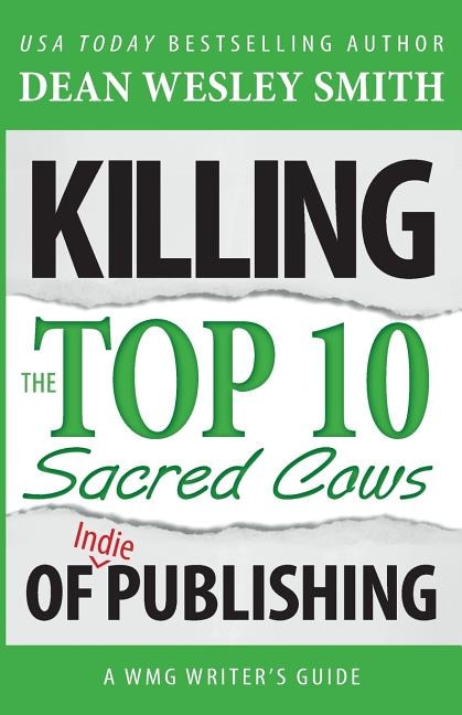 Front cover_Killing The Top Ten Sacred Cows Of Indie Publishing