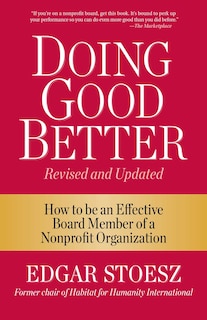 Doing Good Better: How to be an Effective Board Member of a Nonprofit Organization