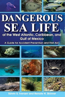 Front cover_Dangerous Sea Life of the West Atlantic, Caribbean, and Gulf of Mexico