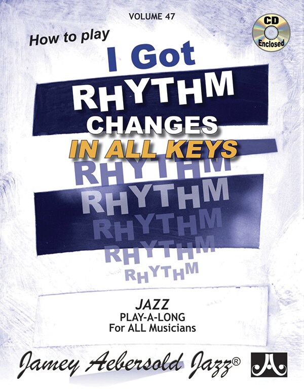 Front cover_Jamey Aebersold Jazz -- How to Play I Got Rhythm, Vol 47