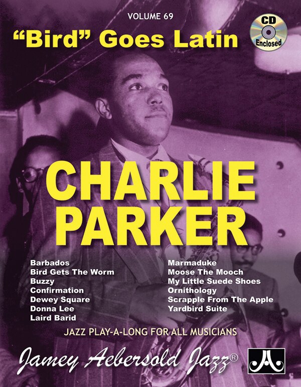 Front cover_Jamey Aebersold Jazz -- Charlie Parker -- Bird Goes Latin, Vol 69