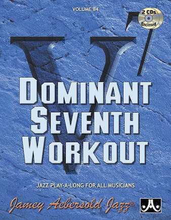 Jamey Aebersold Jazz -- Dominant Seventh Workout, Vol 84: Book & 2 CDs