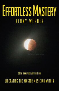 Effortless Mastery - 20th Anniversary Edition: Liberating The Master Musician Within, Hardcover Book And Cd