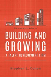 Couverture_The Complete Guide to Building and Growing a Talent Development Firm