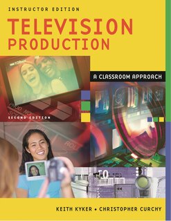 Television Production: A Classroom Approach, Instructor Edition