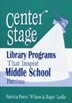 Center Stage: Library Programs That Inspire Middle School Patrons