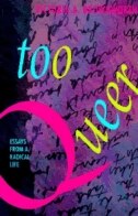 Front cover_Too Queer: Essays from a Radical Life