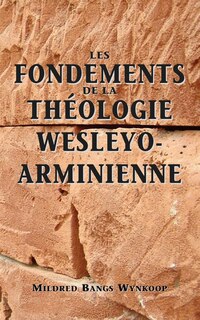 Couverture_Fondements de la théologie wesleyo-arminienne (Foundations of Wesleyan-Arminian Theology)
