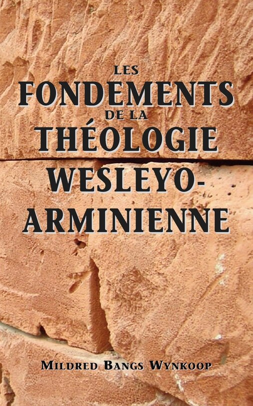 Couverture_Fondements de la théologie wesleyo-arminienne (Foundations of Wesleyan-Arminian Theology)