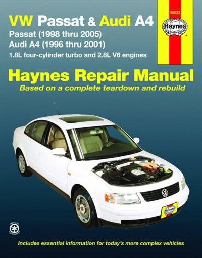 Vw Passat 1998 Thru 2005 & Audi A4 1.8l Turbo & 2.8l V6 1996 Thru 2001 Haynes Repair Manual: Passat (1998 thru 2005) & Audi A4 (1996 thru 2001) 1.8L 4-cylinder turbo and 2.8L V6 engines