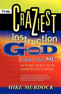 Front cover_The Craziest Instruction God Ever Gave Me