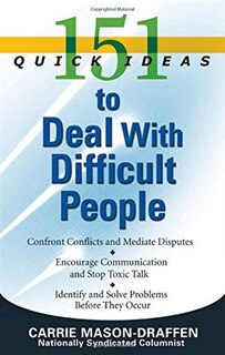 Front cover_151 Quick Ideas To Deal With Difficult People