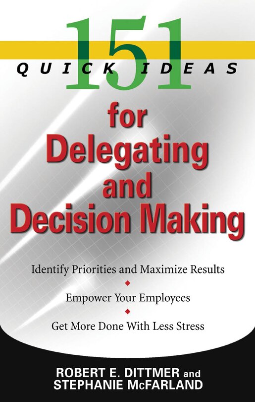 Front cover_151 Quick Ideas For Delegating And Decision Making