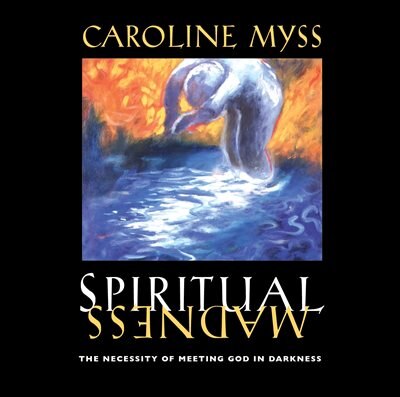 Spiritual Madness: The Necessity Of Meeting God In Darkness