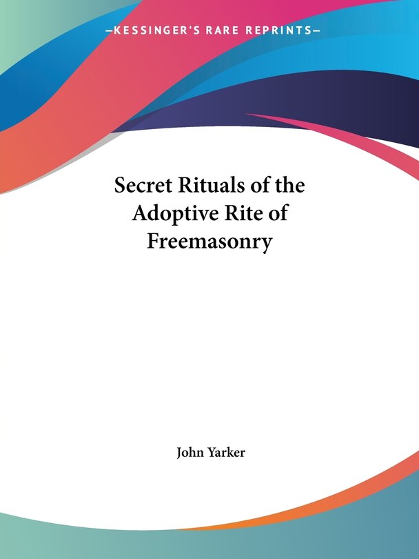 Secret Rituals of the Adoptive Rite of Freemasonry | Indigo