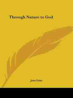 Through Nature to God by John Fiske
