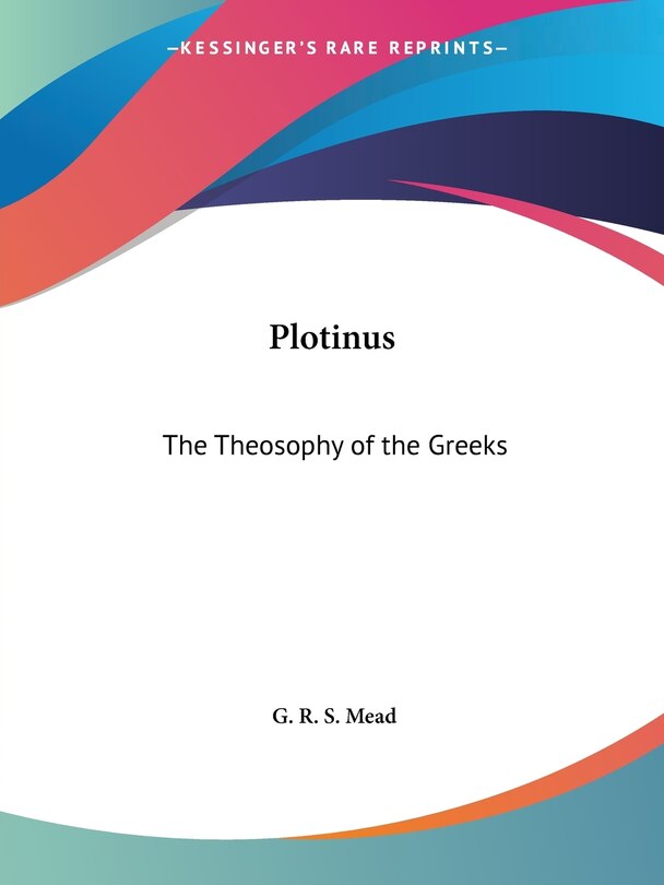 Plotinus: The Theosophy of the Greeks