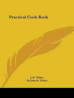 Practical Cook Book by John Henry Tilden