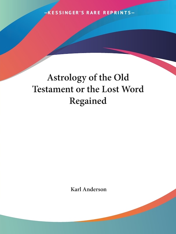 Couverture_Astrology of the Old Testament or the Lost Word Regained