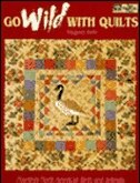 Front cover_Go Wild with Quilts: Fourteen North American Birds & Animals