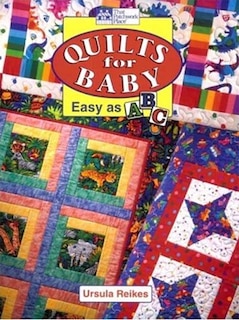 Quilts For Baby: Easy As Abc