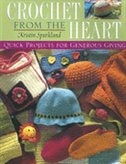 Crochet From The Heart: Quick Projects For Generous Giving