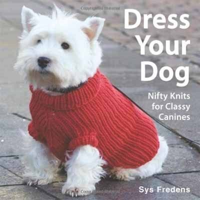 Dress Your Dog: Nifty Knits For Classy Canines