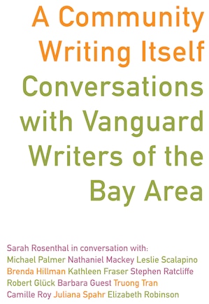 A Community Writing Itself: Conversations with Vanguard Writers of the Bay Area