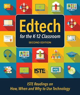 Front cover_Edtech for the K-12 Classroom, Second Edition