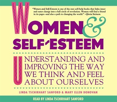 Women And Self Esteem Understanding And Improving The Way We Think And Feel About Ourselves