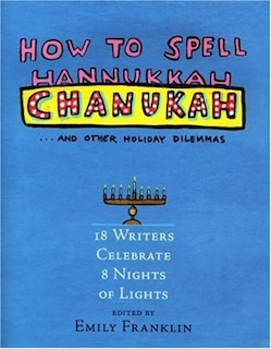 How To Spell Chanukah: and other holiday dilemmas