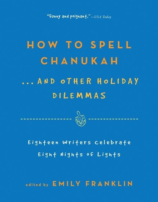 Front cover_How to Spell  Chanukah...And Other Holiday Dilemmas