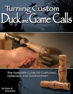 Front cover_Turning Custom Duck and Game Calls