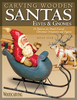 Front cover_Carving Wooden Santas, Elves & Gnomes