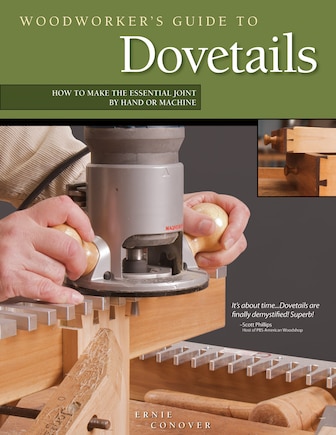 Woodworker's Guide to Dovetails: How to Make the Essential Joint by Hand or Machine