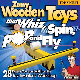 Couverture_Zany Wooden Toys That Whiz, Spin, Pop, and Fly