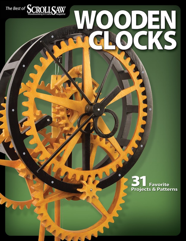 Wooden Clocks: 31 Favorite Projects & Patterns