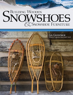 Front cover_Building Wooden Snowshoes & Snowshoe Furniture