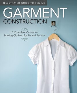 Front cover_Illustrated Guide to Sewing: Garment Construction