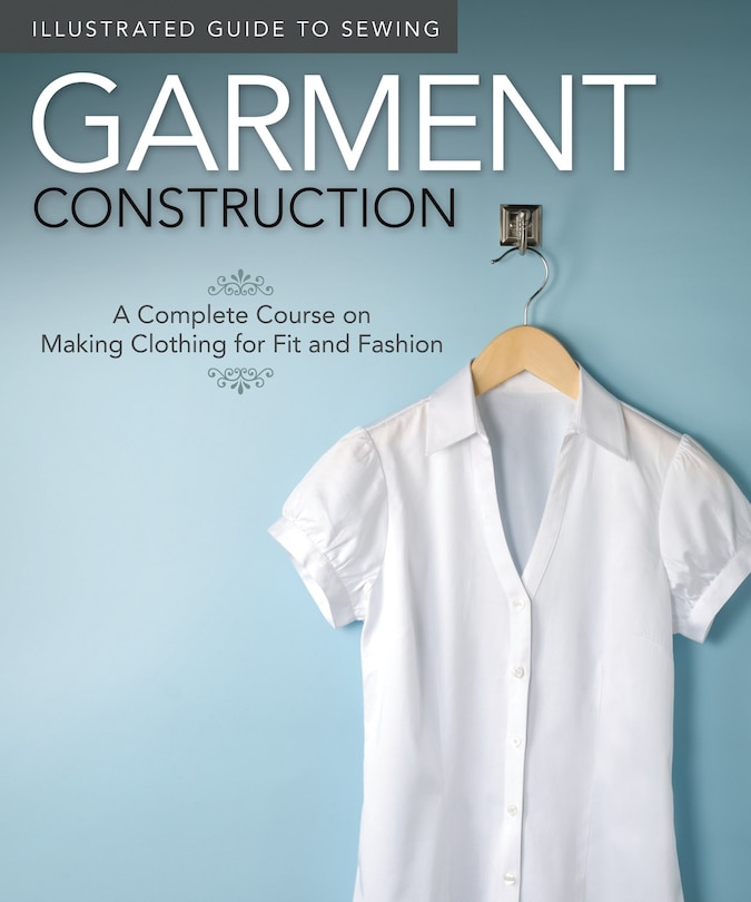 Front cover_Illustrated Guide to Sewing: Garment Construction