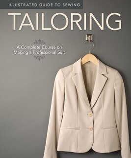 Front cover_Illustrated Guide to Sewing: Tailoring