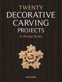Front cover_Twenty Decorative Carving Projects in Period Styles