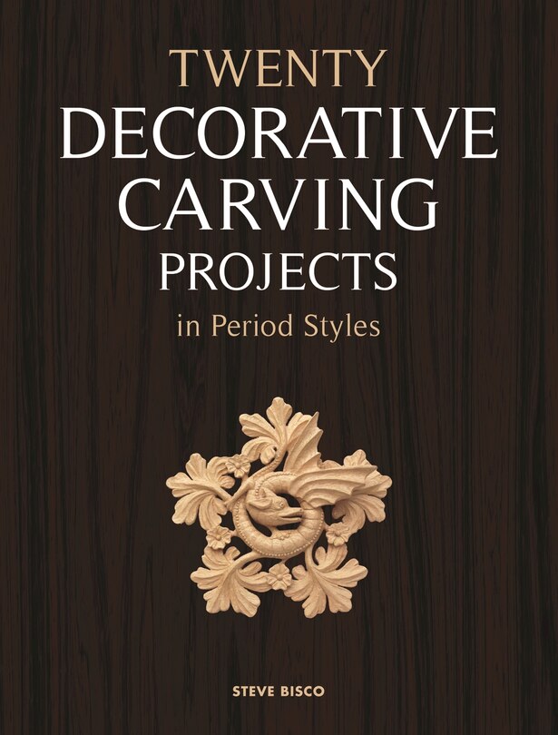 Front cover_Twenty Decorative Carving Projects in Period Styles