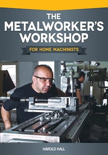 Couverture_The Metalworker's Workshop for Home Machinists