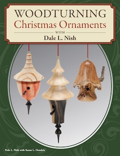 Front cover_Woodturning Christmas Ornaments With Dale L. Nish