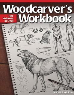 Woodcarver's Workbook: Two Volumes in One!