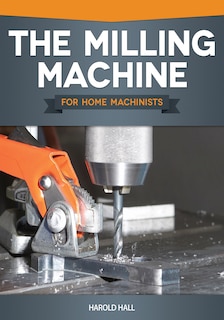Front cover_The Milling Machine for Home Machinists