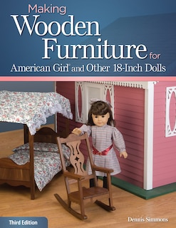 Front cover_Making Wooden Furniture For American Girl® And Other 18-inch Dolls, 3rd Edition