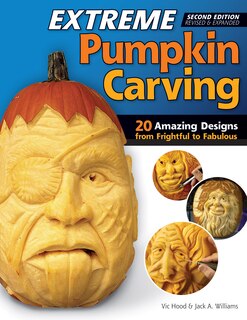 Front cover_Extreme Pumpkin Carving, Second Edition Revised and Expanded