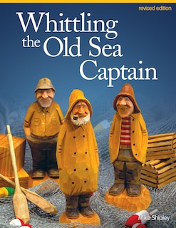 Front cover_Whittling the Old Sea Captain, Revised Edition